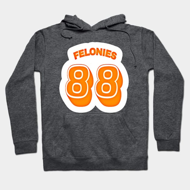 FELONIES 88 - Sticker - White - Back Hoodie by SubversiveWare